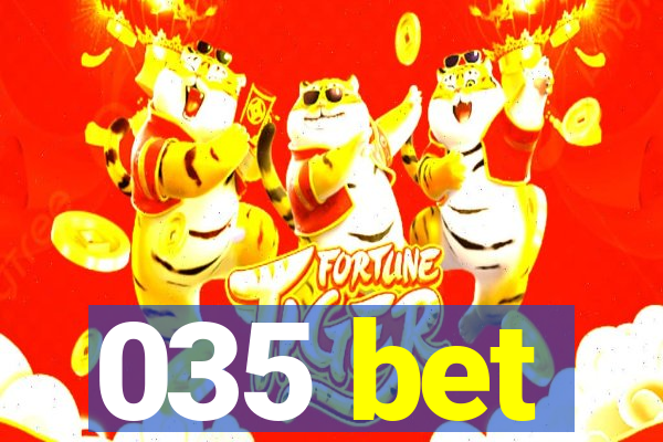 035 bet